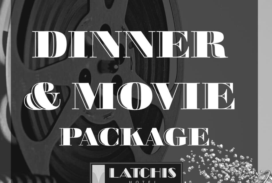 A black and white photo with the Latchis Hotel logo along the mid-bottom. The photo has a movie reel in the background behind the words advertising the Dinner & Movie Package.